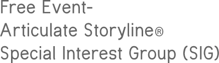 Free Event- Articulate Storyline&#174; Special Interest Group (SIG)
